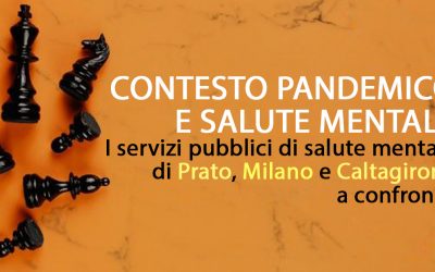 Contesto Pandemico e Salute Mentale, i servizi pubblici di Prato, Milano e Caltagirone a confronto